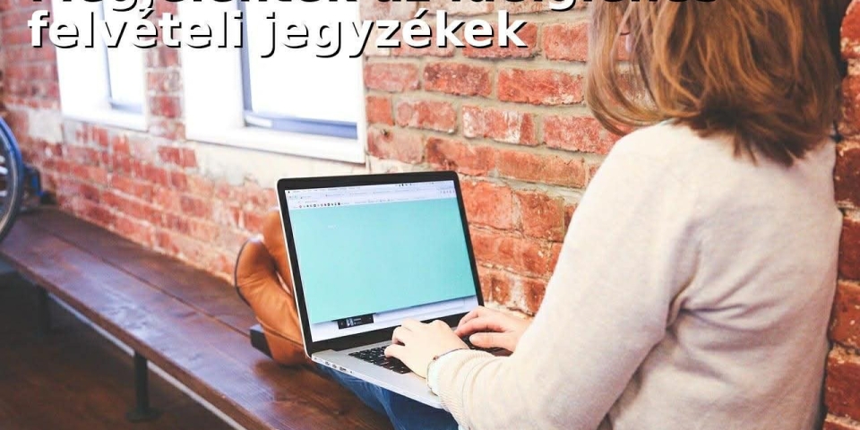 Izgalmas hetek felvételizőknek  már elérhetők az ideiglenes listák