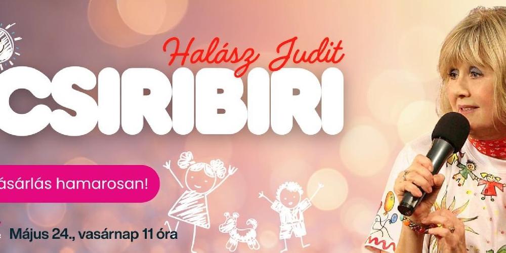 Csiribiri - Halász Judit koncert